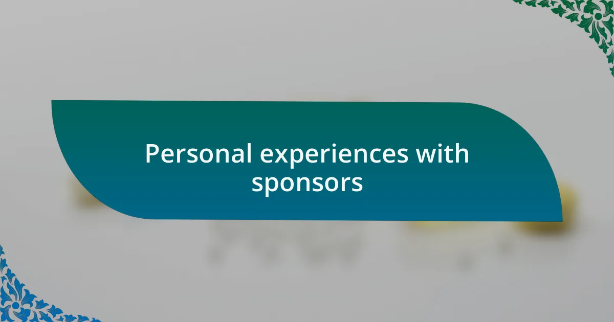 Personal experiences with sponsors