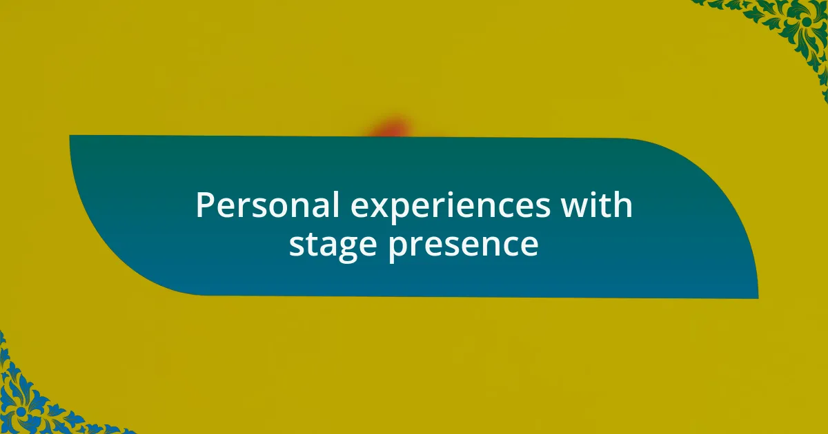 Personal experiences with stage presence