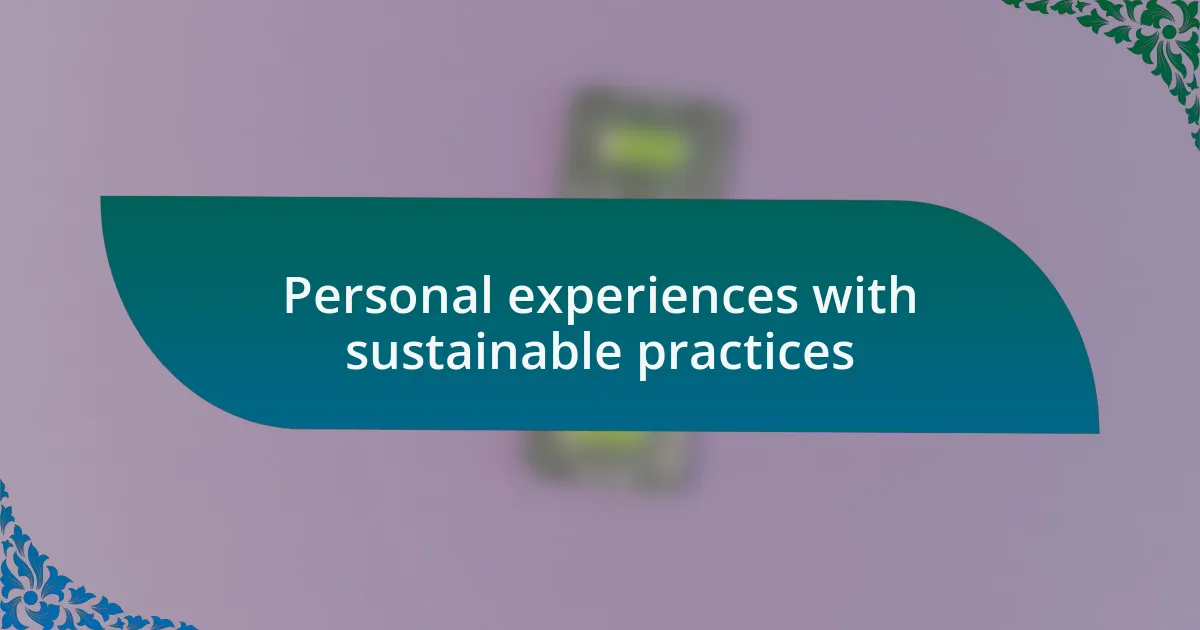 Personal experiences with sustainable practices