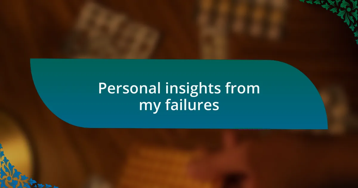 Personal insights from my failures