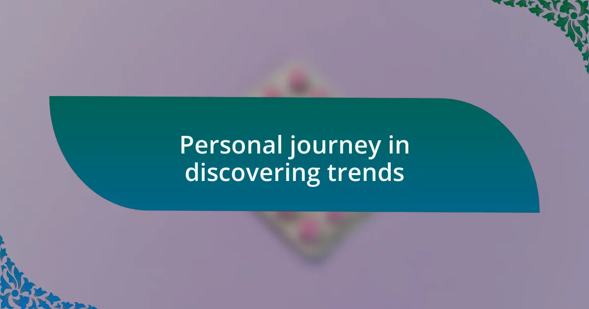 Personal journey in discovering trends