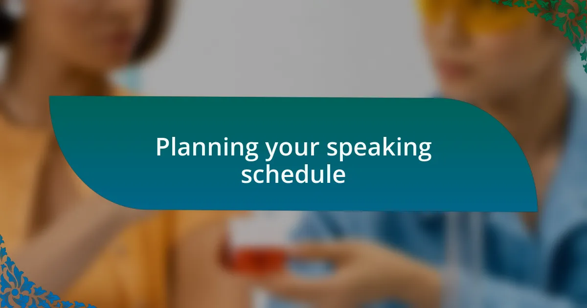 Planning your speaking schedule