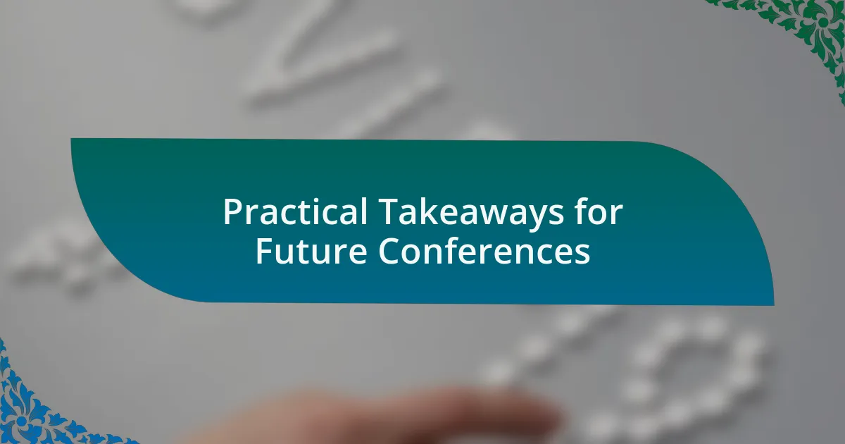 Practical Takeaways for Future Conferences