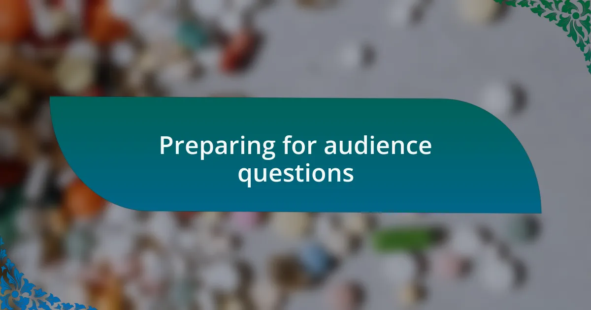 Preparing for audience questions
