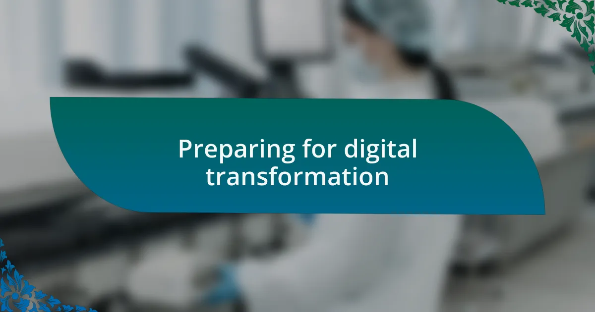 Preparing for digital transformation