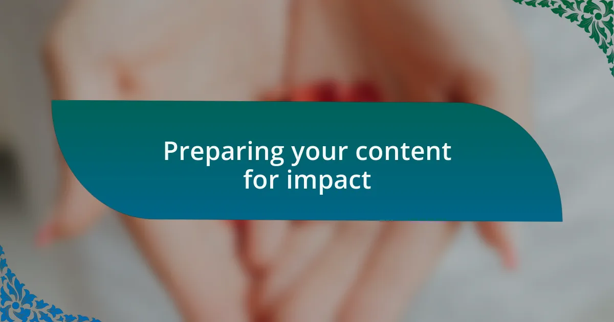 Preparing your content for impact