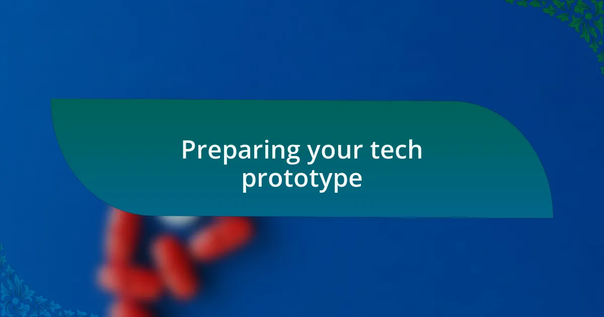 Preparing your tech prototype
