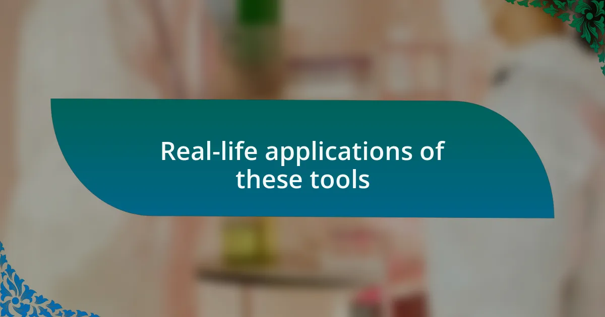 Real-life applications of these tools