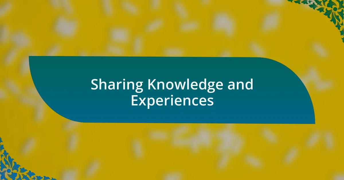 Sharing Knowledge and Experiences