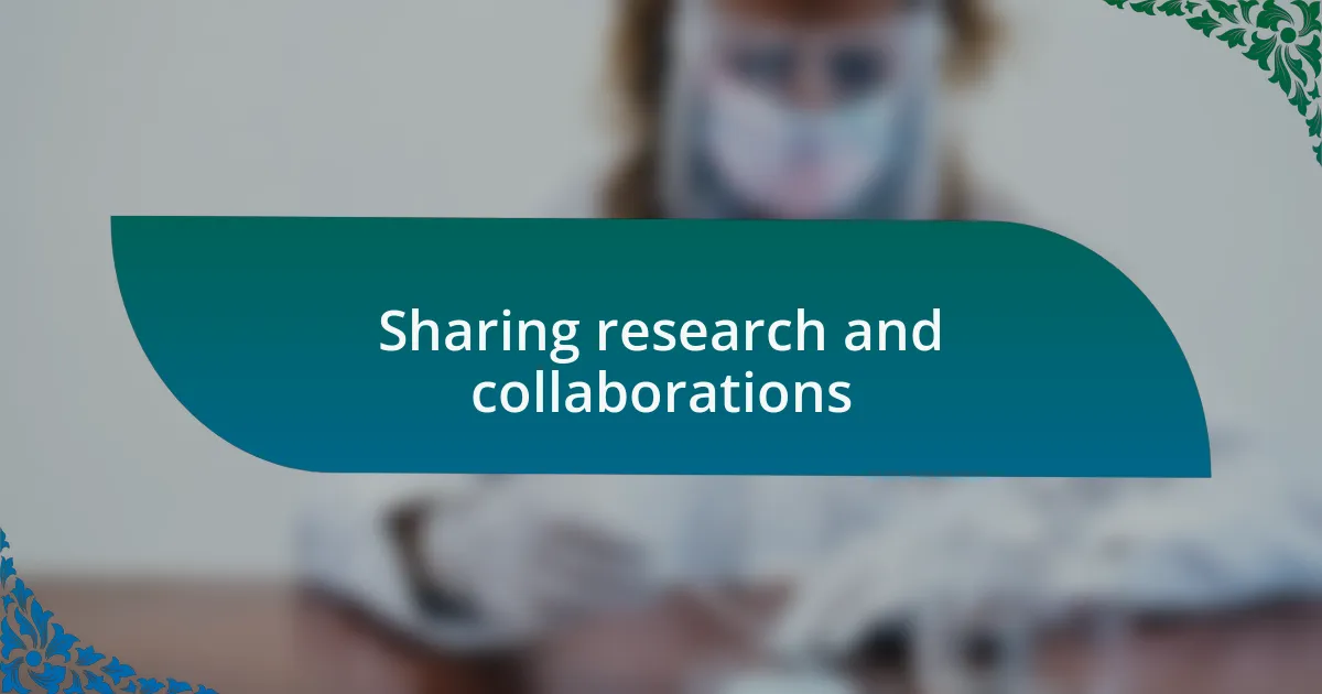 Sharing research and collaborations