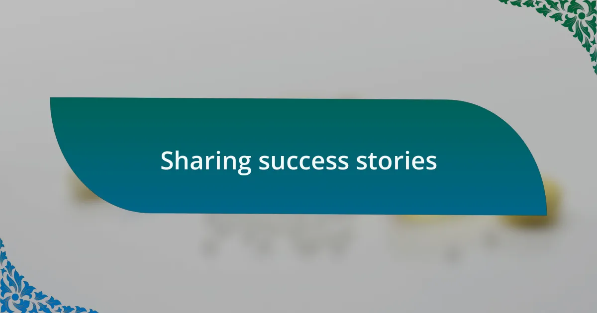 Sharing success stories