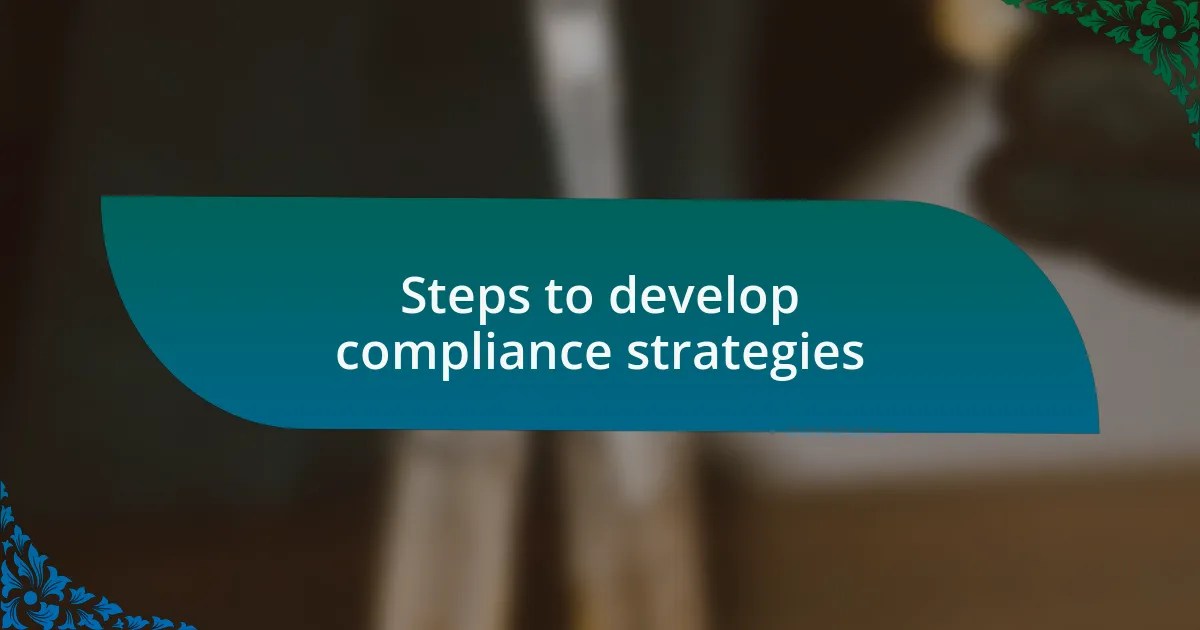Steps to develop compliance strategies