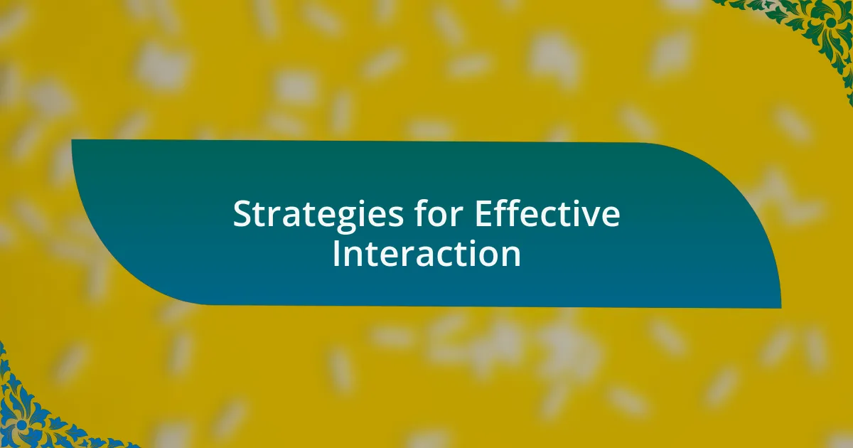 Strategies for Effective Interaction