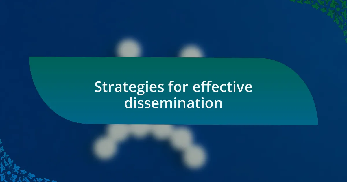 Strategies for effective dissemination