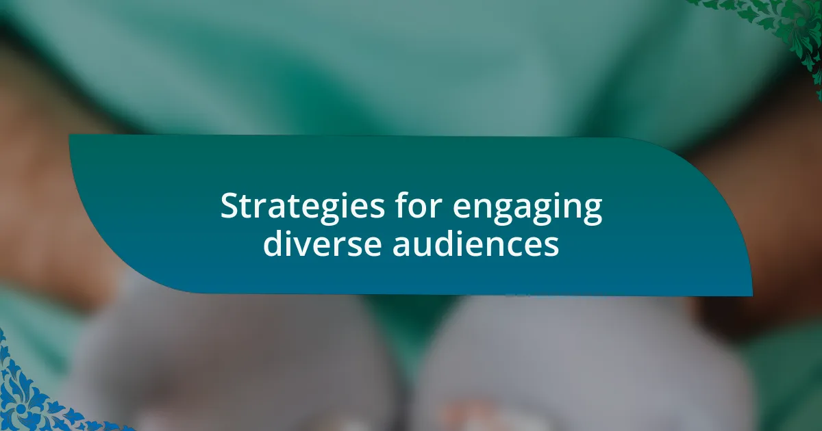 Strategies for engaging diverse audiences