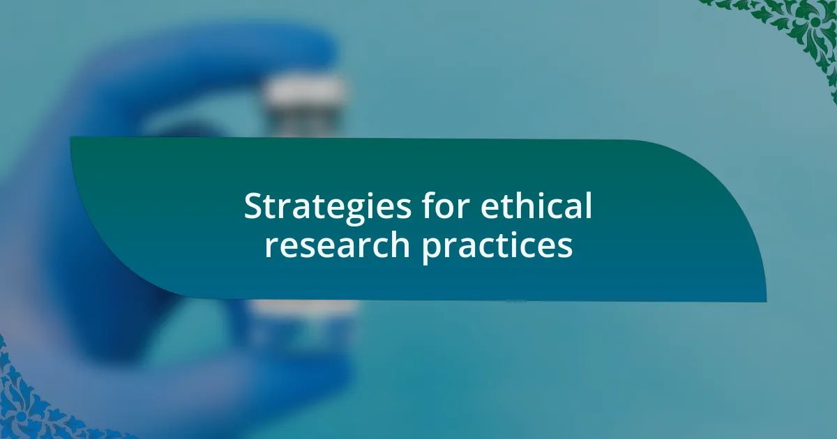 Strategies for ethical research practices