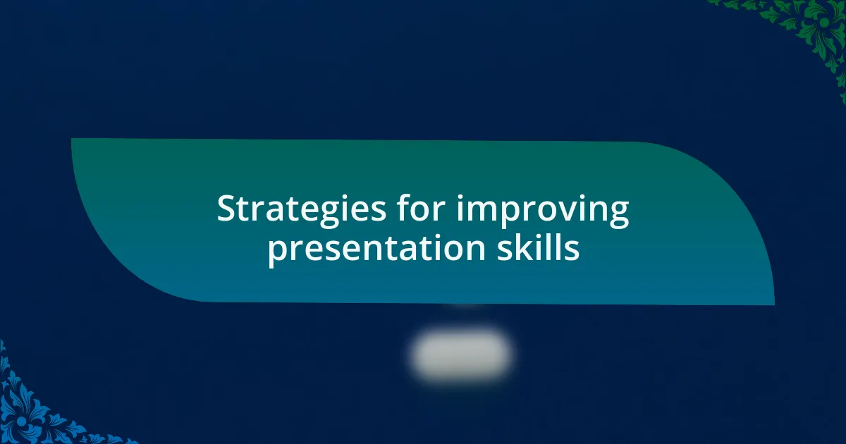 Strategies for improving presentation skills