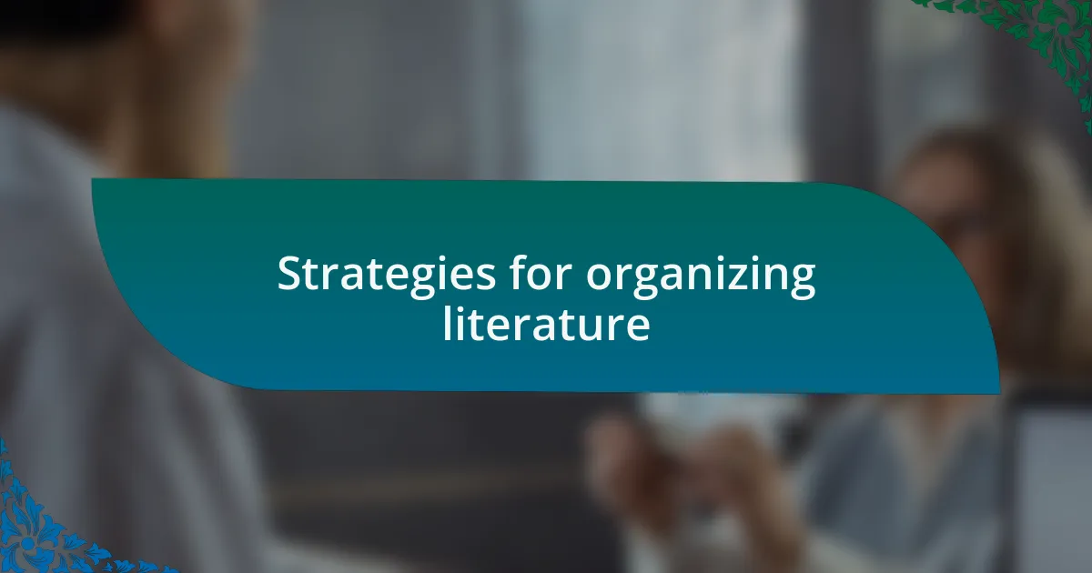 Strategies for organizing literature