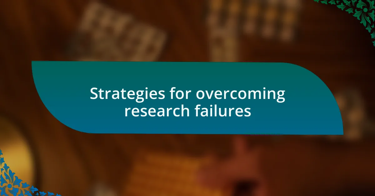 Strategies for overcoming research failures