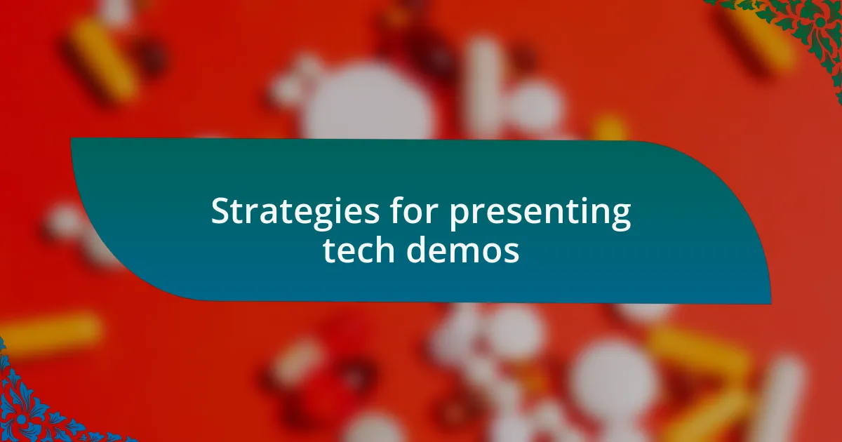 Strategies for presenting tech demos