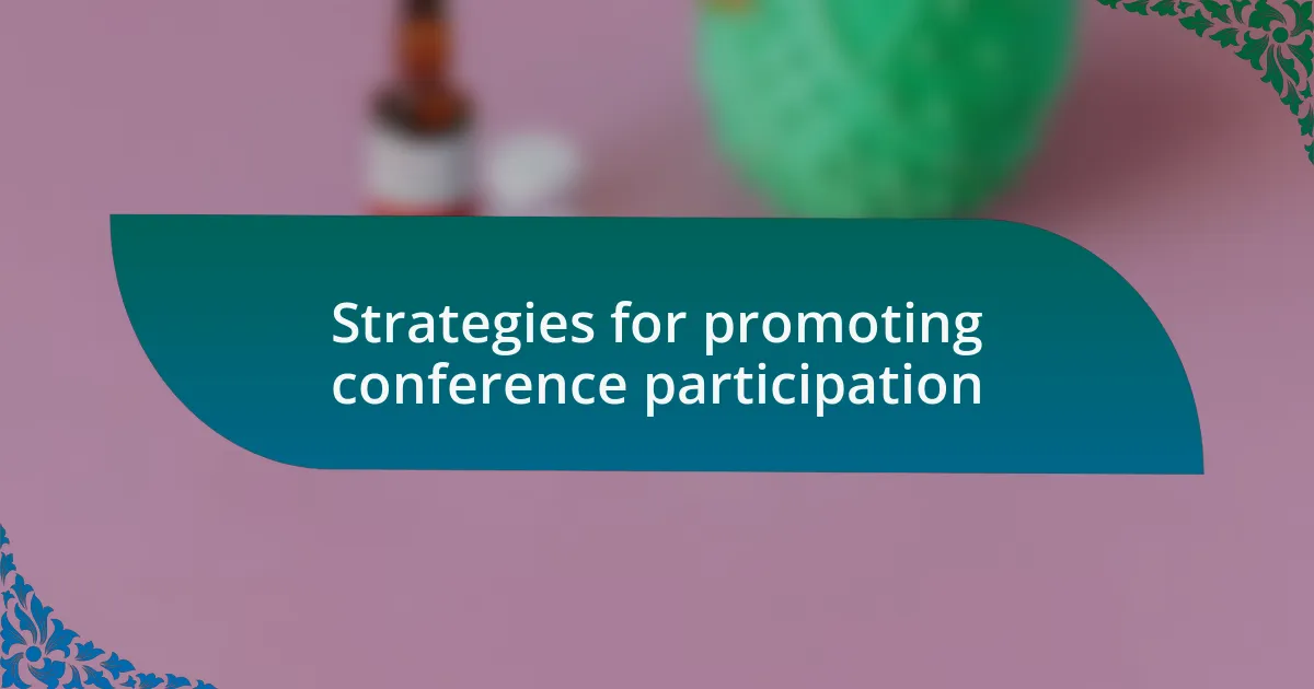 Strategies for promoting conference participation