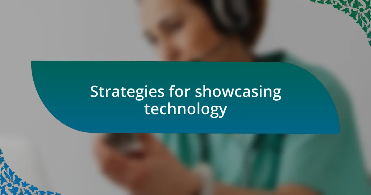 Strategies for showcasing technology