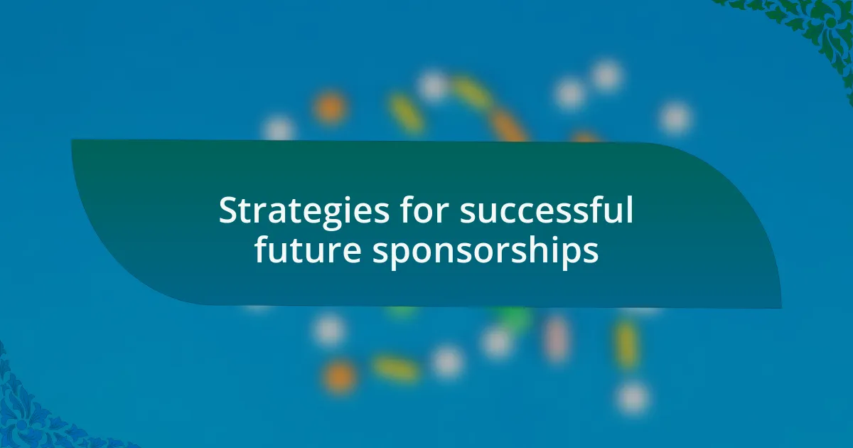 Strategies for successful future sponsorships