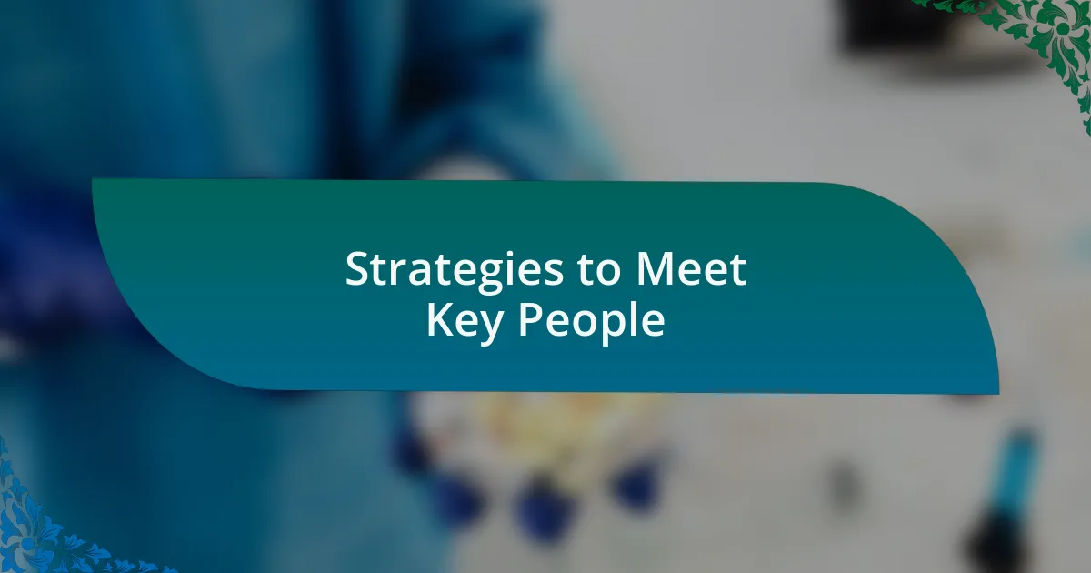 Strategies to Meet Key People