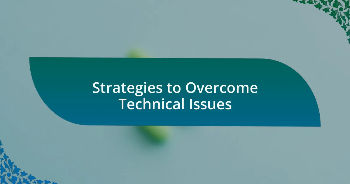 Strategies to Overcome Technical Issues
