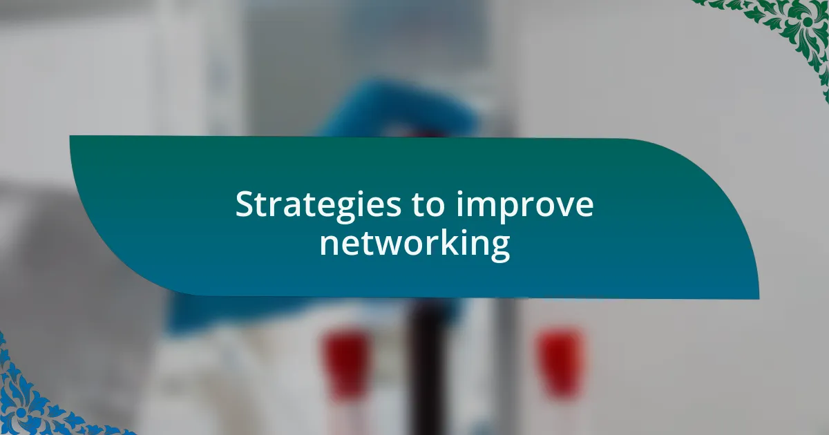 Strategies to improve networking