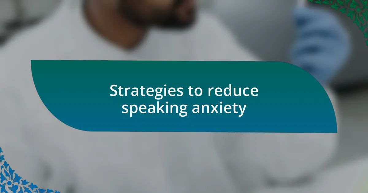 Strategies to reduce speaking anxiety