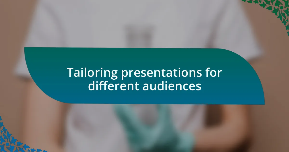 Tailoring presentations for different audiences