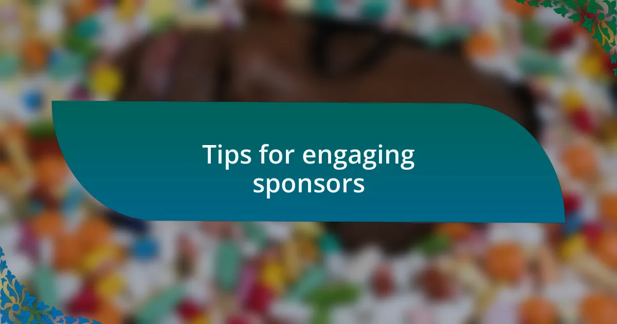 Tips for engaging sponsors