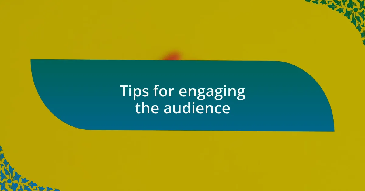 Tips for engaging the audience