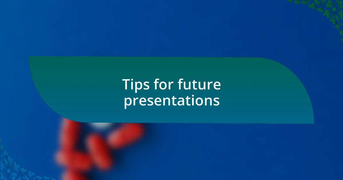 Tips for future presentations
