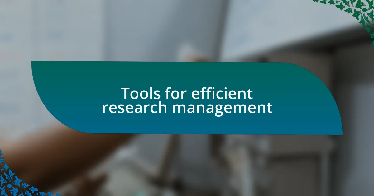 Tools for efficient research management