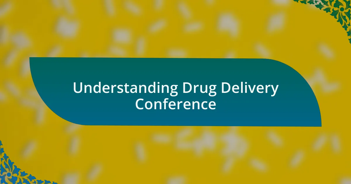 Understanding Drug Delivery Conference