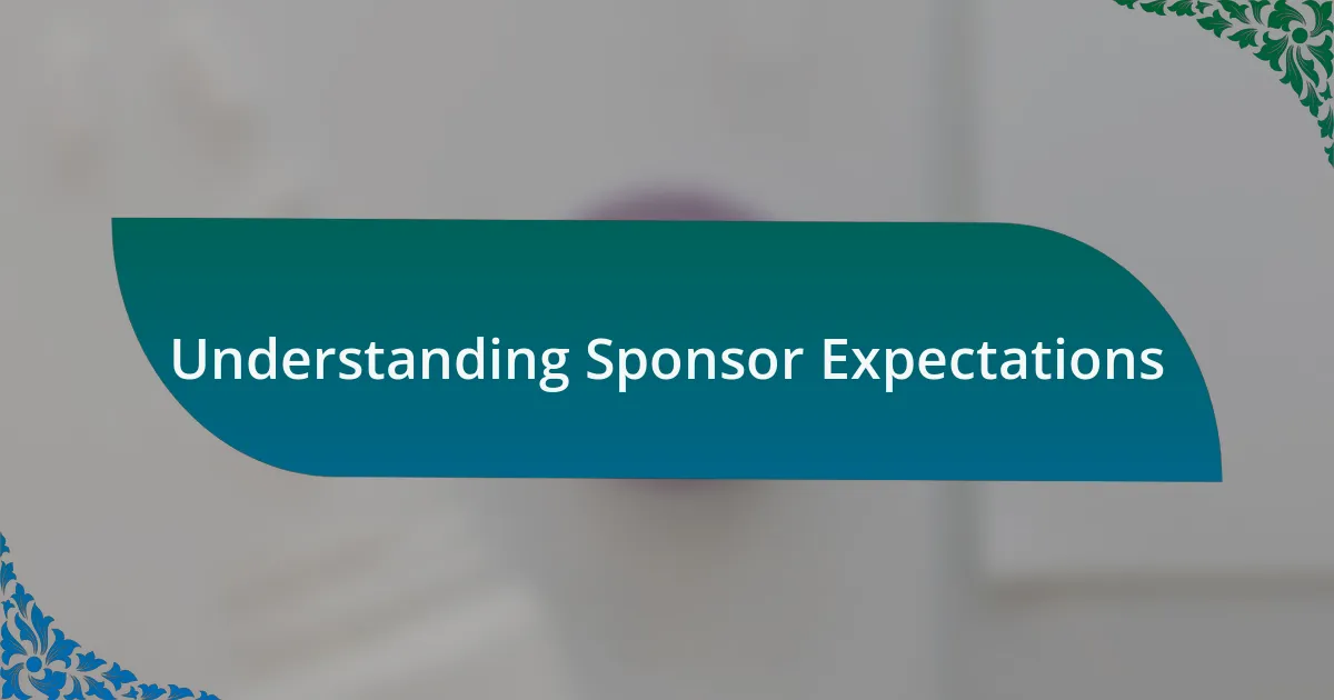 Understanding Sponsor Expectations