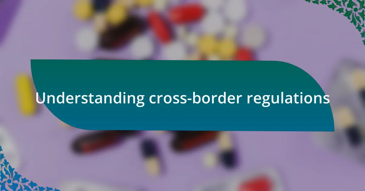 Understanding cross-border regulations