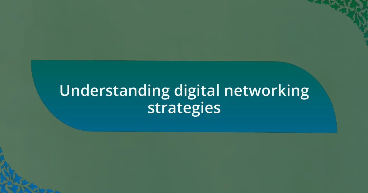 Understanding digital networking strategies
