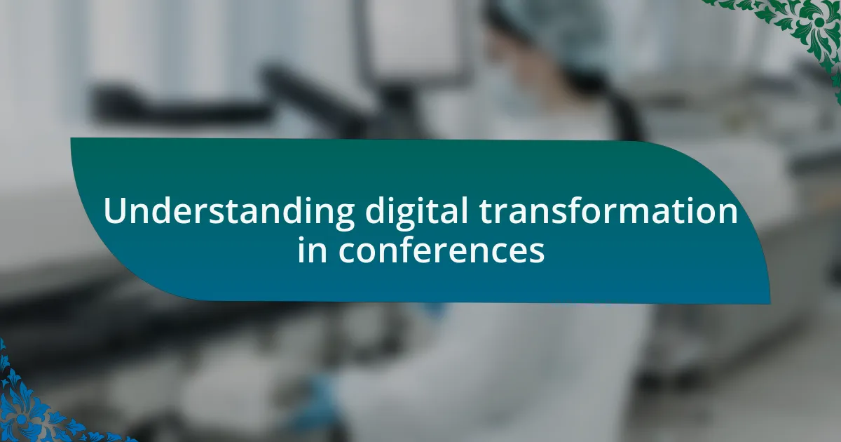 Understanding digital transformation in conferences