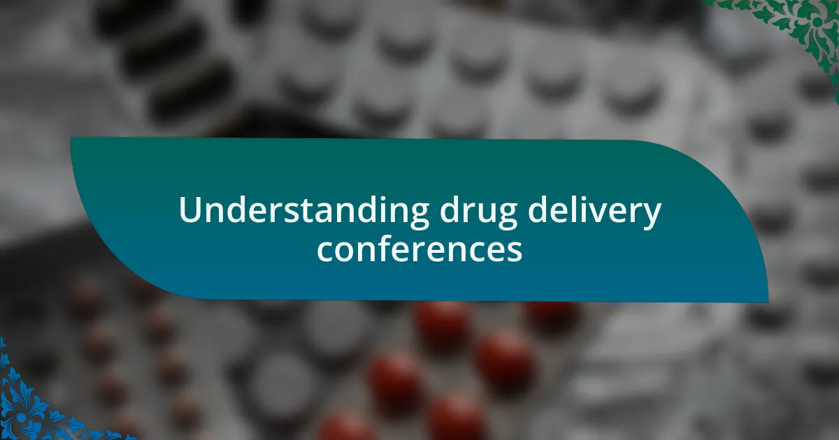 Understanding drug delivery conferences