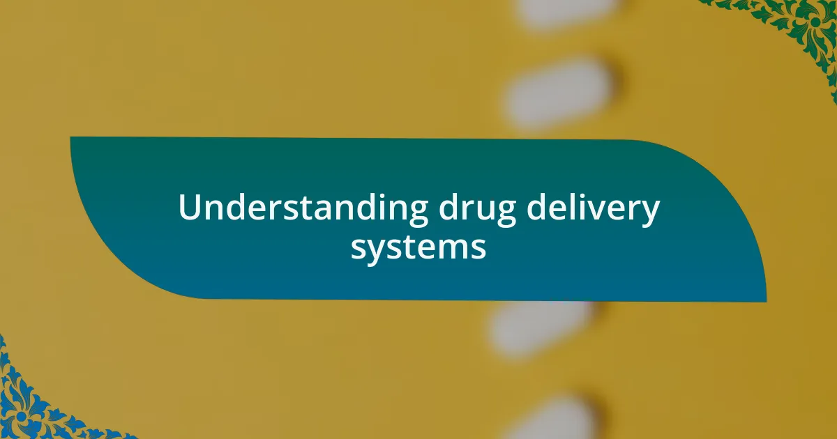 Understanding drug delivery systems