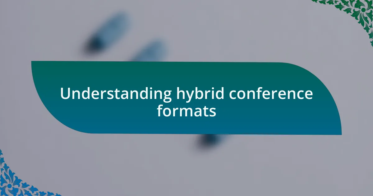 Understanding hybrid conference formats