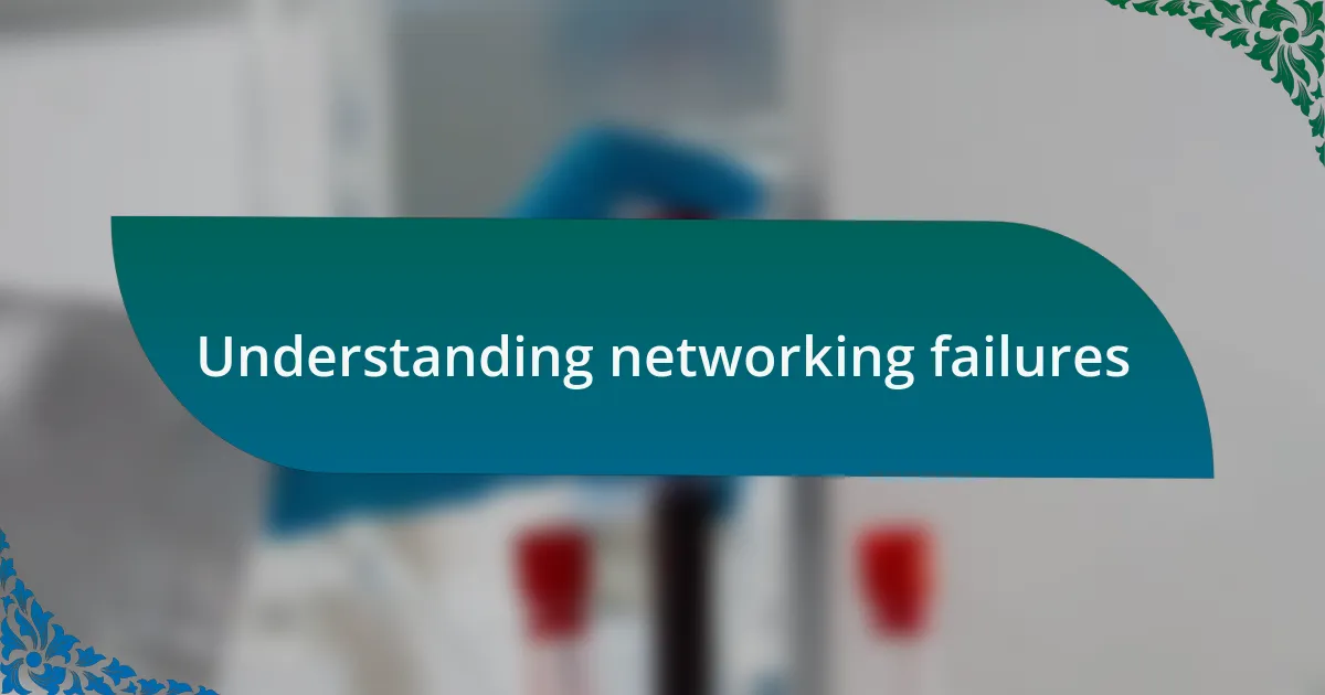 Understanding networking failures