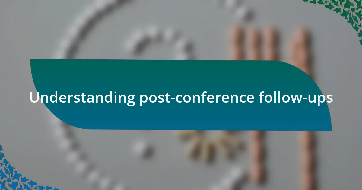 Understanding post-conference follow-ups