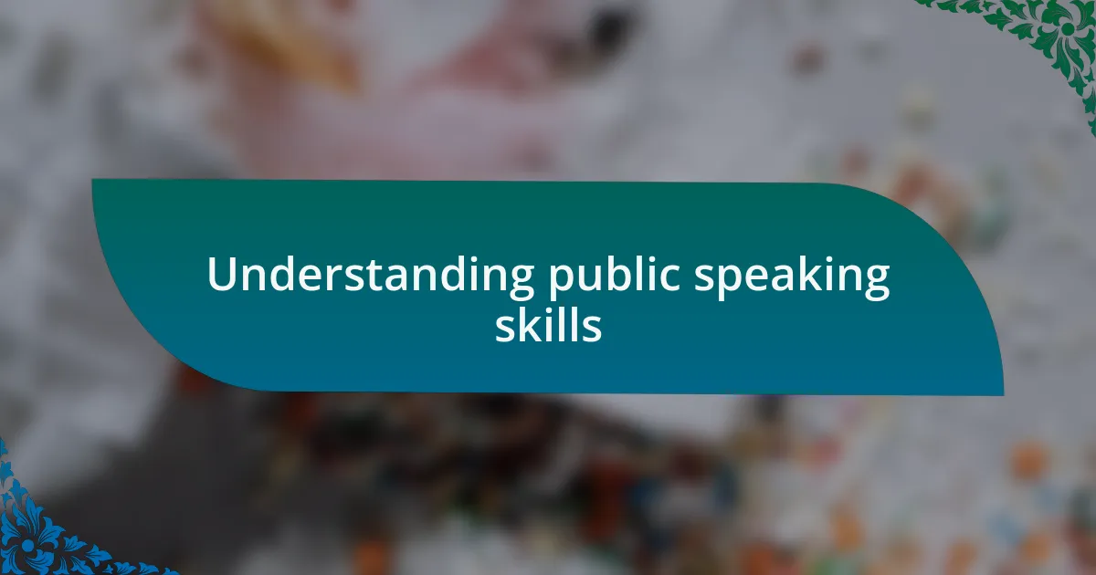 Understanding public speaking skills
