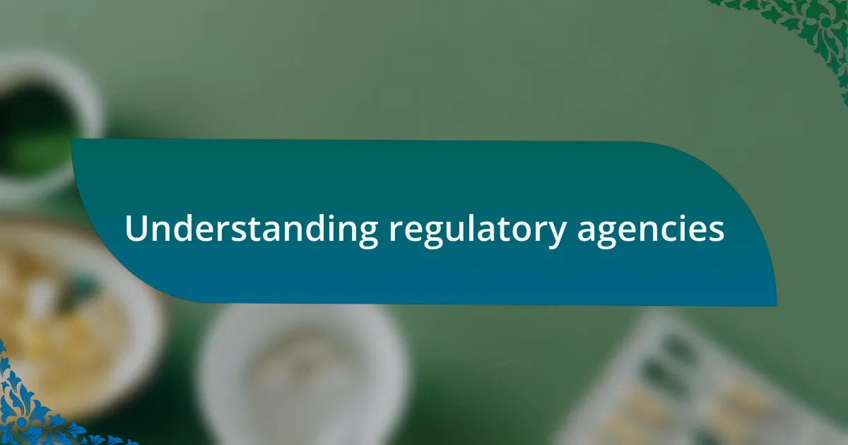 Understanding regulatory agencies