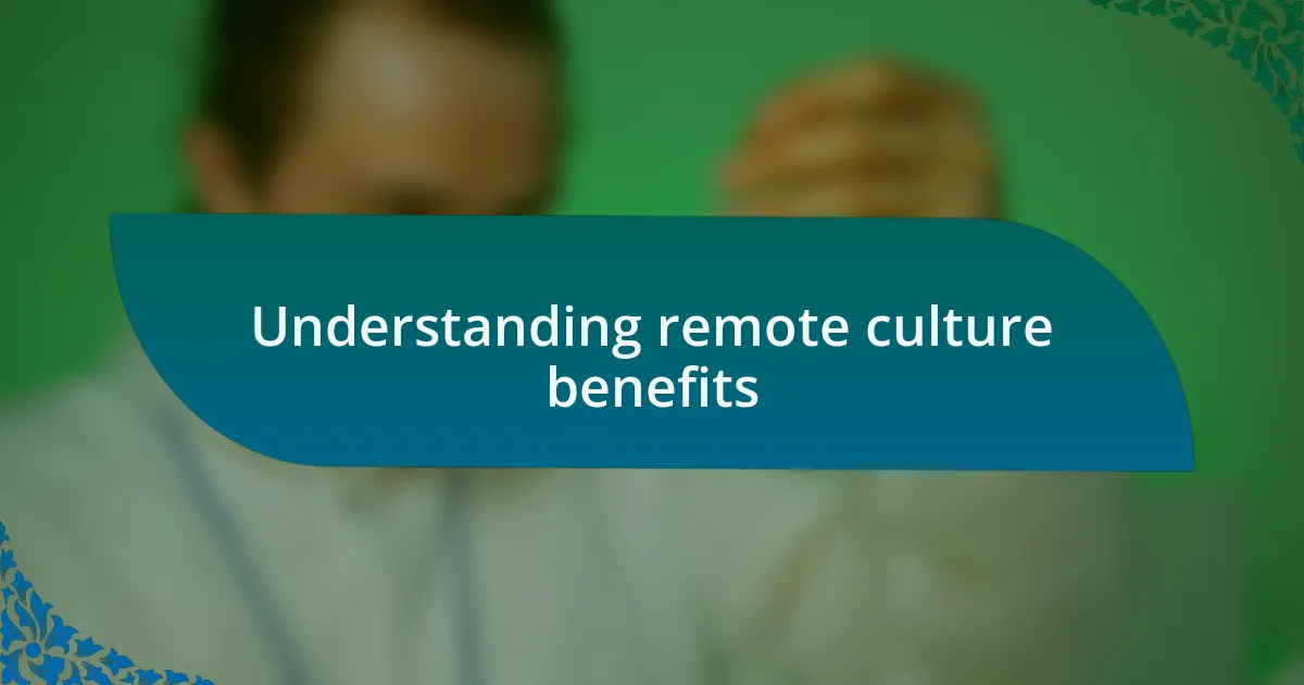 Understanding remote culture benefits