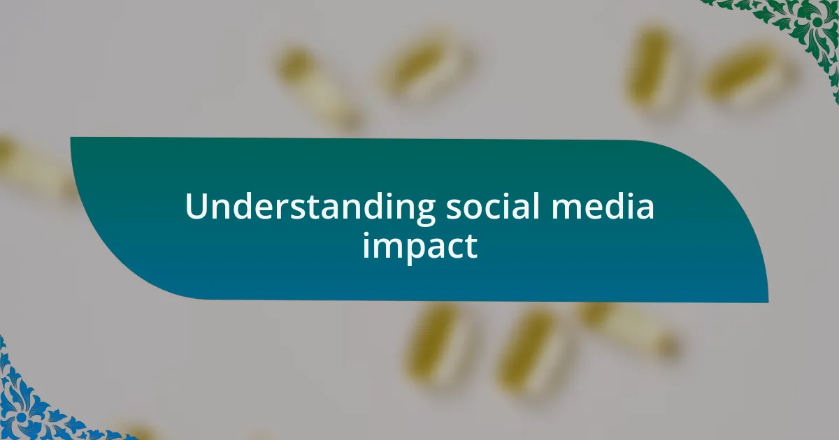 Understanding social media impact